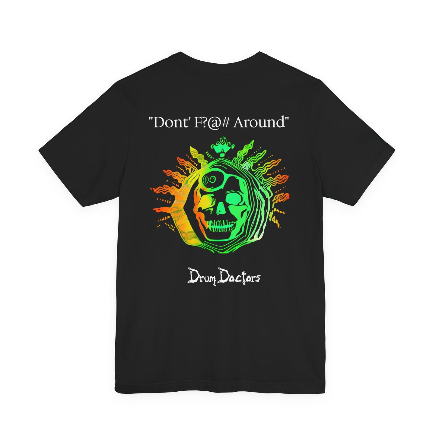 "Dont F?@# Around" Drum Doctors T-Shirt
