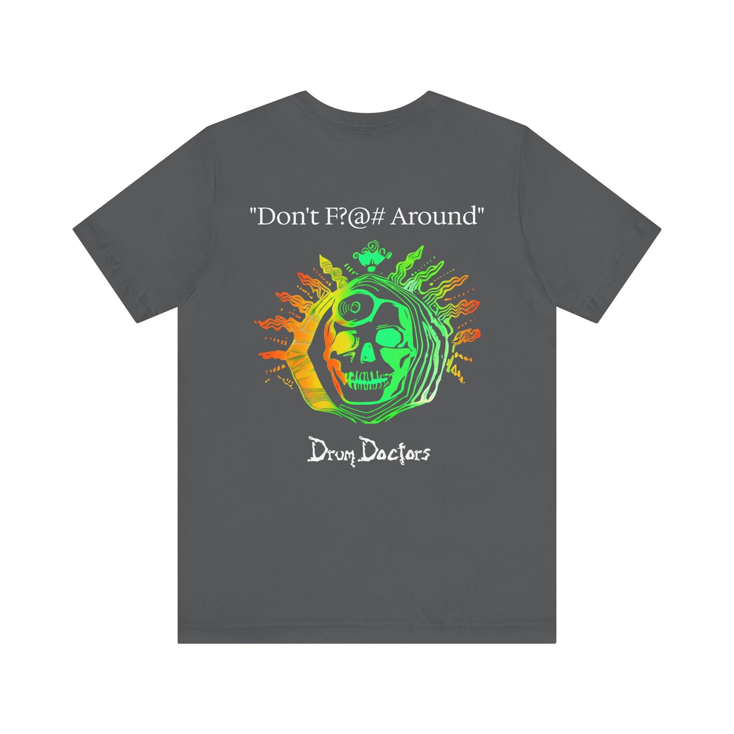 "Dont F?@# Around" Drum Doctors T-Shirt
