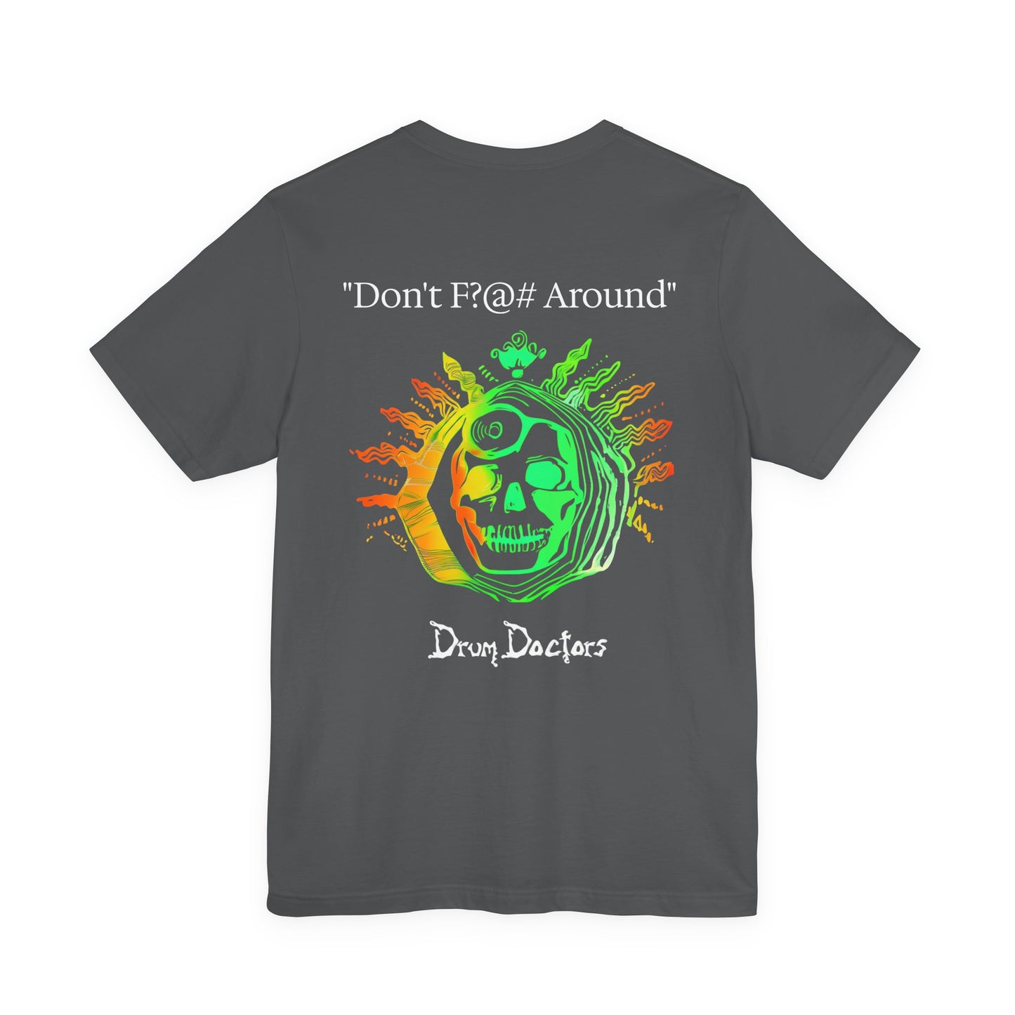"Dont F?@# Around" Drum Doctors T-Shirt