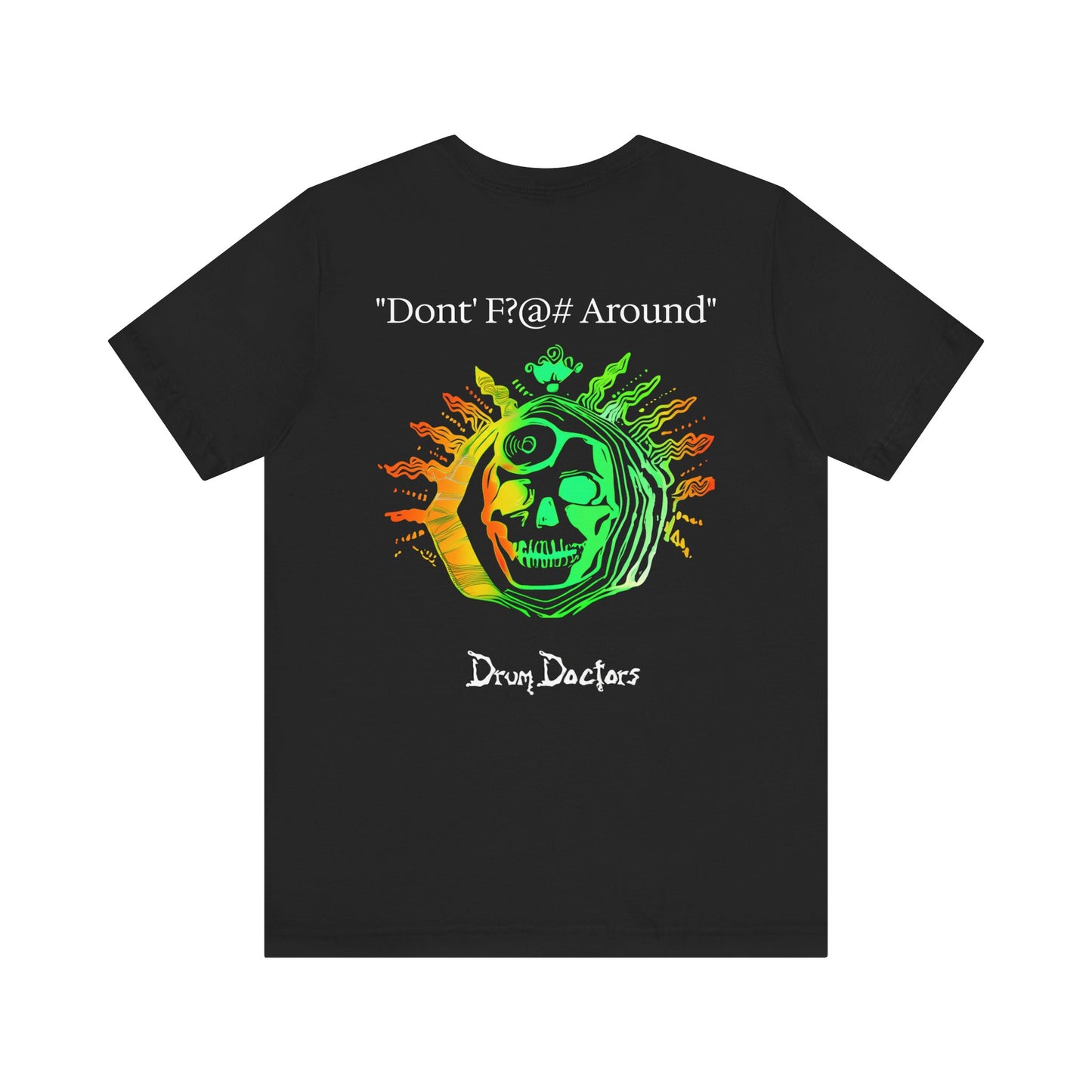 "Dont F?@# Around" Drum Doctors T-Shirt