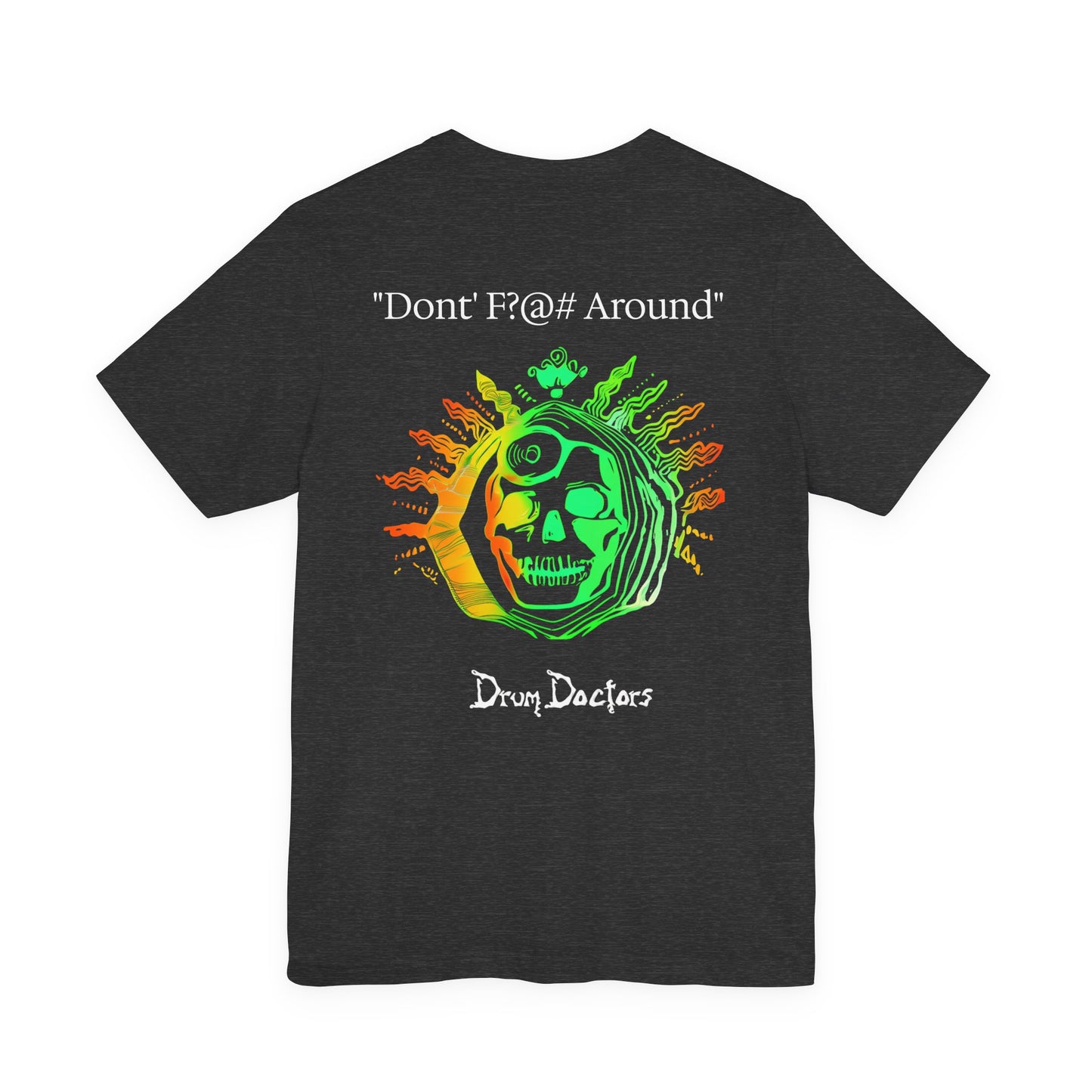 "Dont F?@# Around" Drum Doctors T-Shirt
