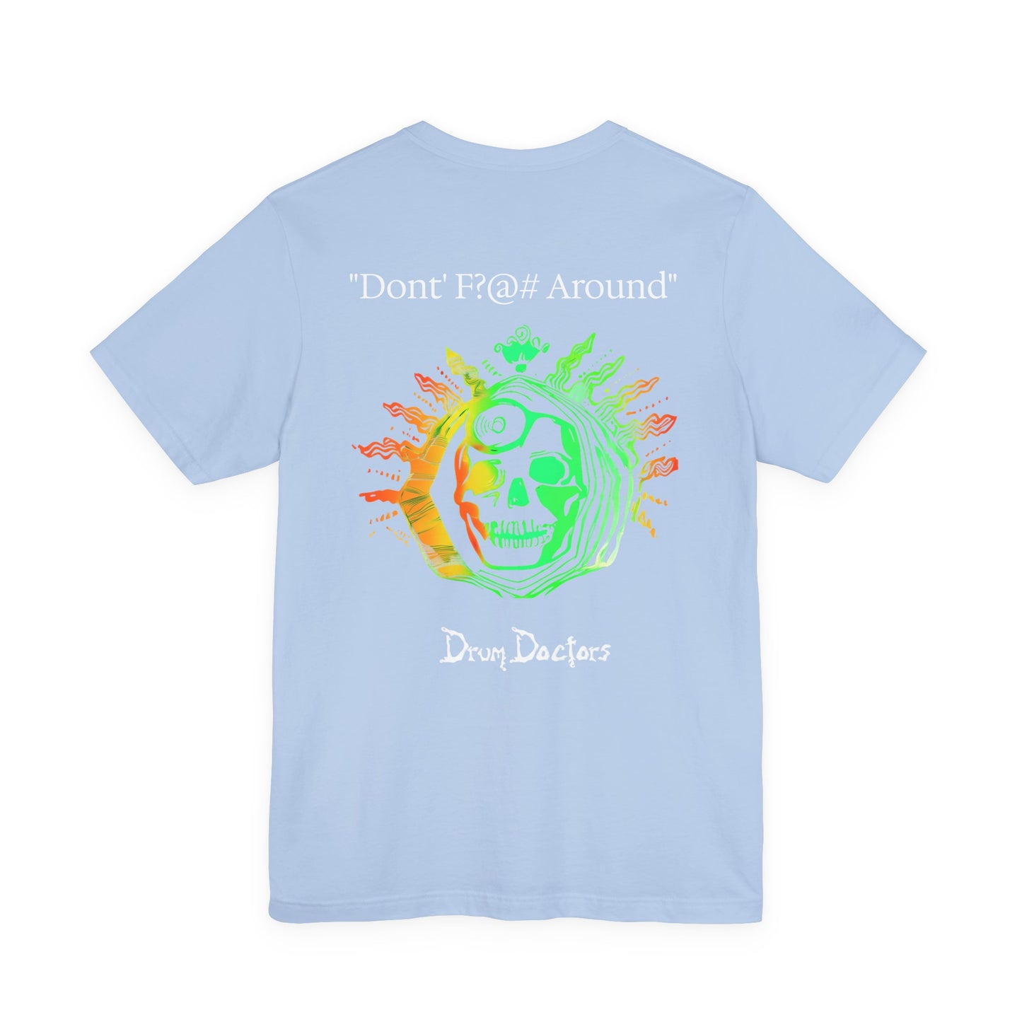 "Dont F?@# Around" Drum Doctors T-Shirt